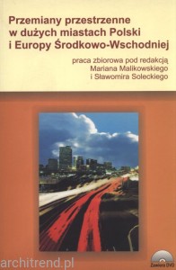 Przemiany przestrzenne w dużych miastach Polski i Europy Środkowo-Wschodniej