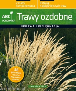 Trawy ozdobne Uprawa i pielęgnacja