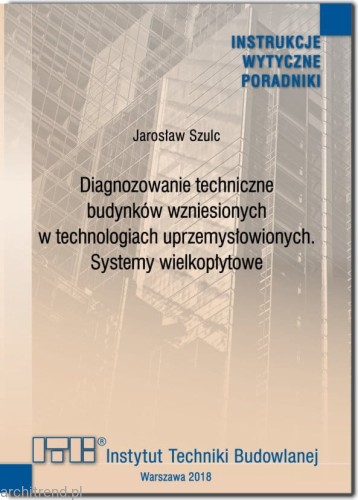 Diagnozowanie techniczne budynków wzniesionych w technologiach uprzemyslowionych. Systemy wielkopłytowe.jpg