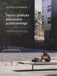Teoria i praktyka planowania przestrzennego. Urbanistyka Europy