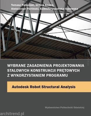Wybrane zagadnienia projektowania stalowych konstrukcji prętowych z wykorzystaniem programu Autodesk Robot Structural Analysis.jpg