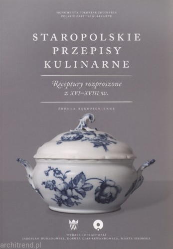 Staropolskie przepisy kulinarne. Receptury rozproszone z XVI-XVIII w. Źródła rękopiśmienne.jpg