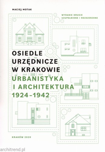 Osiedle Urzędnicze w Krakowie. Urbanistyka i Architektura 1924-1942.jpg