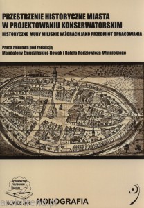 Przestrzenie historyczne miasta w projektowaniu konserwatorskim. Historyczne mury miejskie w Żorach jako przedmiot opracowania