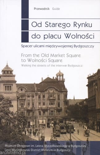 Od Starego Rynku do placu Wolności. Spacer ulicami międzywojennej Bydgoszczy.jpg