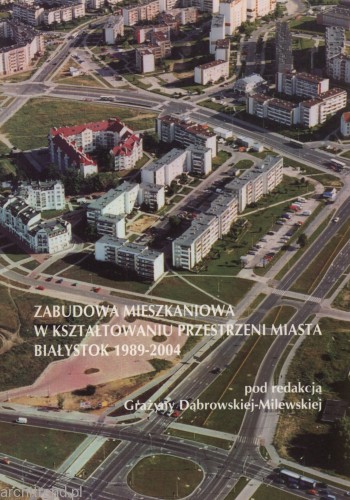 Zabudowa mieszkaniowa w kształtowaniu przestrzeni miasta Białystok 1989-2004.jpg