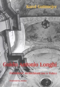 Guido Antonio Longhi. Działalność architektoniczna w Polsce