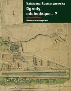 Ogrody odchodzące…? Z dziejów gdańskiej zieleni publicznej 1708–1945 