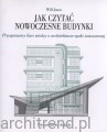 Jak czytać nowoczesne budynki. Przyspieszony kurs wiedzy o architekturze epoki nowoczesnej.jpg