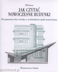 Jak czytać nowoczesne budynki. Przyspieszony kurs wiedzy o architekturze epoki nowoczesnej