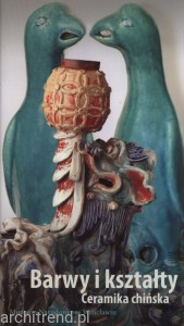 Barwy i kształty. Ceramika chińska