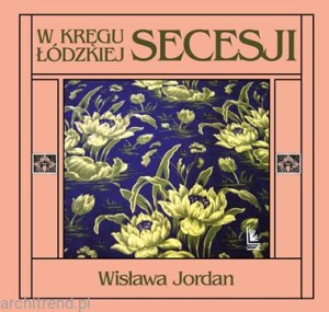 W kręgu łódzkiej secesji