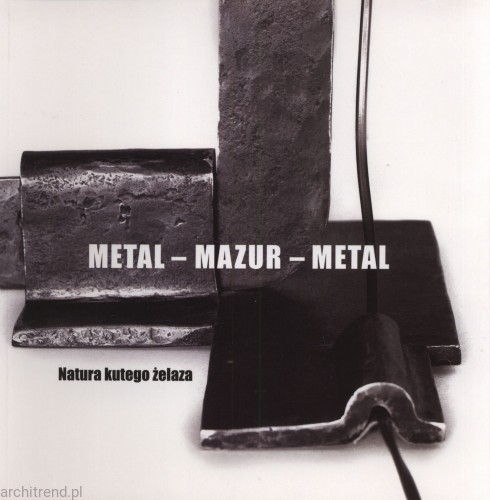 Metal- Mazur – Metal. Natura kutego żelaza.jpg
