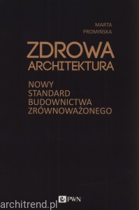 Zdrowa architektura. Nowy standard budownictwa zrównoważonego