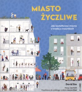 Miasto życzliwe. Jak kształtować miasto z troską o wszystkich