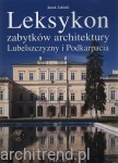 Leksykon zabytków architektury Lubelszczyzny i Podkarpacia