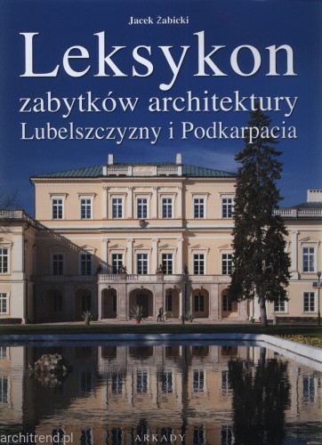 Leksykon zabytków architektury Lubelszczyzny i Podkarpacia.jpg