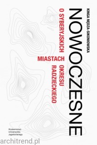 Nowoczesne. O syberyjskich miastach okresu radzieckiego