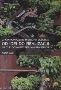 Zrównoważenie w architekturze. Od idei do realizacji na tle doświadczeń kanadyjskich
