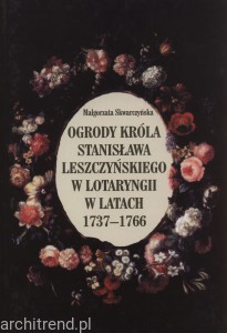 Ogrody króla Stanisława Leszczyńskiego w Lotaryngii w latach 1737-1766