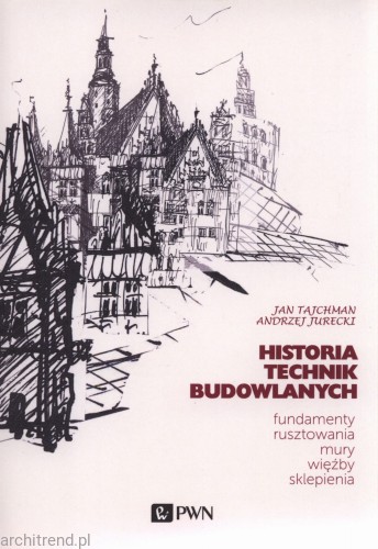 Historia technik budowlanych. Fundamenty, rusztowania, mury, więźby, sklepienia.jpg