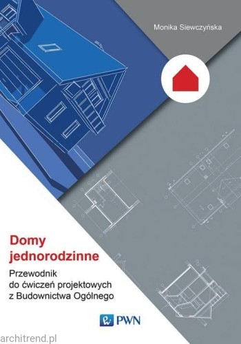 Domy jednorodzinne. Przewodnik do ćwiczeń projektowych z Budownictwa Ogólnego.jpg