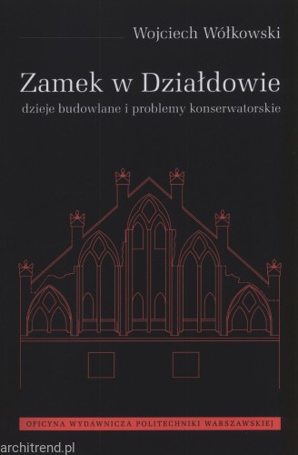Zamek w Działdowie. Dzieje budowlane i problemy konserwatorskie.jpg