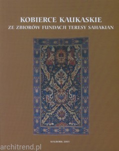 Tkaniny orientalne. Kobierce kaukaskie ze zbiorów Fundacji Teresy Sahakian w Zamku Królewskim