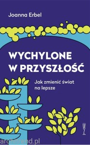 Wychylone w przyszłość. Jak zmienić świat na lepsze