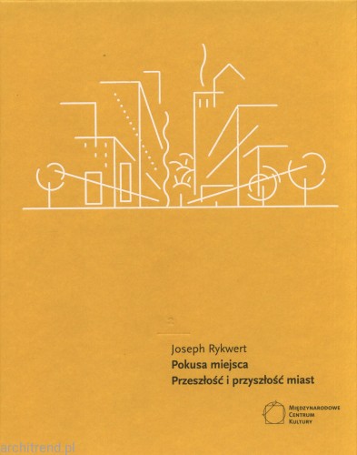 Rykwert Pokusa miejsca. Przeszłość i przyszłość miast.jpg