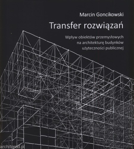 Transfer rozwiązań. Wpływ obiektów przemysłowych na architekturę budynków użyteczności publicznej.jpg