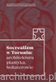 Socrealizm w Toruniu. Architektura, plastyka, bohaterowie..jpg