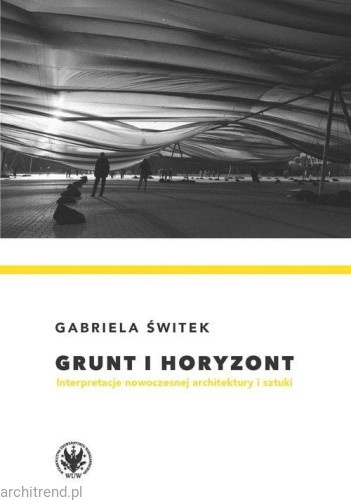 Grunt i horyzont. Interpretacje nowoczesnej architektury i sztuki.jpg