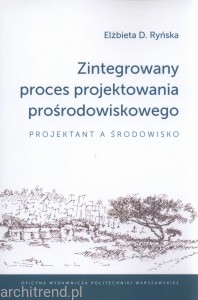Zintegrowany proces projektowania prośrodowiskowego. Projektant a środowisko