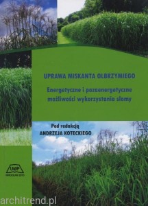 Uprawa miskanta olbrzymiego. Energetyczne i pozaenergetyczne możliwości wykorzystania słomy