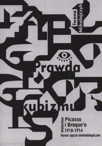Prawda kubizmu. Malarstwo Picassa i Braque'a 1910-1914. Nowe ujęcie metodologiczne.jpg