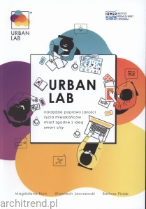 Urban Lab. Narzędzie poprawy jakości życia mieszkańców miast zgodne z ideą smart city