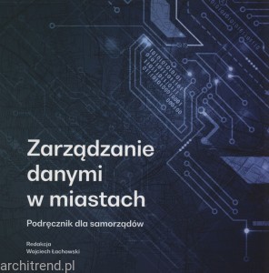 Zarządzanie danymi w miastach. Podręcznik dla samorządów