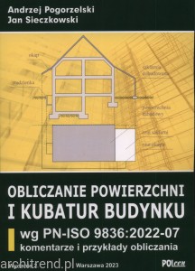 Obliczanie powierzchni i kubatur budynku 2023 wg PN-ISO 9836:2022-07 Komentarze i przykłady obliczania