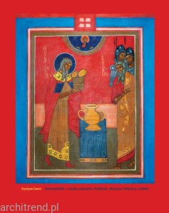 Nowosielski - sztuka sakralna. Podlasie, Warmia i Mazury, Lublin