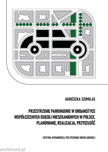Przestrzenie parkingowe w urbanistyce współczesnych osiedli mieszkaniowych w Polsce. Planowanie, realizacja, przyszłość.jpg