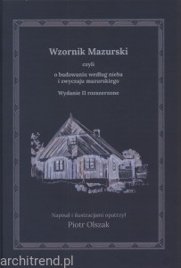 Wzornik Mazurski, czyli o budowaniu według nieba i zwyczaju mazurskiego
