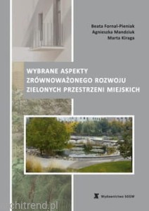 Wybrane aspekty zrównoważonego rozwoju zielonych przestrzeni  miejskich