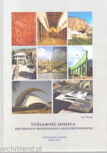 Tożsamość miejsca - kryterium w projektowaniu architektonicznym