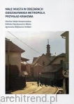 Małe miasta w obszarach oddziaływania metropolii. Przykład Krakowa