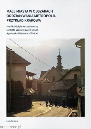 Małe miasta w obszarach oddziaływania metropolii. Przykład Krakowa.webp