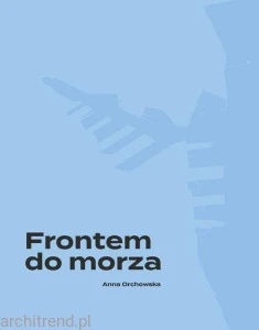 Frontem do morza. Plan, budowa i architektura portu w Gdyni