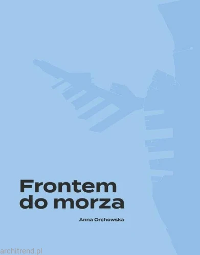 Frontem do morza. Plan, budowa i architektura portu w Gdyni.webp