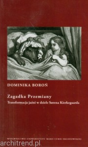 Zagadka Przemiany. Transformacja jaźni w dziele Sorena Kierkegaarda