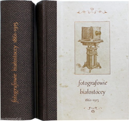 Fotografowie białostoccy 1861-1915.jpg